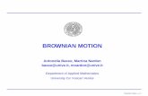 BROWNIAN MOTIONusers.dimi.uniud.it/~giacomo.dellariccia/Table of...Geometric Brownian motion Consider the process Xt = eµt+σWt t ≥ 0, i.e. it is the exponential of Brownian motion