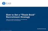 How to Set a “Think Bold” Recruitment Strategy€¦ · Our Enrollment Services division provides data-driven undergraduate and graduate solutions that target qualified prospective