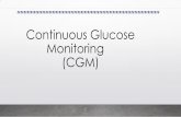 Continuous Glucose Monitoring (CGM) · 2018-09-27 · • All patients with type 1 diabetes • Patient with type 2 diabetes treated with intensive insulin therapy who are not achieving
