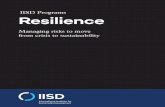 IISD Programs Resilience · 2016-12-16 · and value chains underpin food security. We identify and monitor a range of factors, from social organization to private-sector investment,
