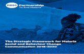 The Strategic Framework for Malaria Social and …...The Strategic Framework for Malaria SBCC: 2018-2030 PAGE V Although malaria is preventable and treatable, it continues to be a