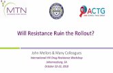 Will Resistance Ruin the Rollout? Mellors Will... · Good News about ART ... (Dawning Study) Wang R, et al. IAS 2018. DAWNING TRIAL: Week 48