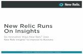 New Relic Runs On Insights · 2015-01-29 · and support-ticket application Zendesk® to improve processes, sched-uling, ... “We wanted an easy way to create new reports on the