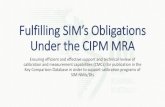 Fulfilling SIM’s Obligations Under the CIPM MRA · PDF file • Reiterates CIPM MRA guidance on comparisons • Reinforces need to register comparisons at the earliest stage on the