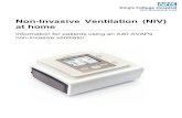 Non-Invasive Ventilation (NIV) at home - 888.2 - non... · Non-Invasive Ventilation (NIV) at home . Information for patients using an A40 AVAPs non-invasive ventilator . What is Non-Invasive