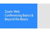 Zoom: Web Conferencing Basics & Beyond the Basics Conferencing Basics & Beyond the Basics. Topics Sign