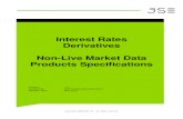 Interest Rates Derivatives Non-Live Market Data Products ... · Equity Derivatives Products: DDAP.SPRD.alphacode.IR.zip Where alphacode is the unique code assigned to each separate