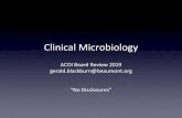 Clinical Microbiology - American College of Osteopathic ... · Clinical Microbiology ACOI Board Review 2019 gerald.blackburn@beaumont.org “No Disclosures” •