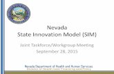 Nevada State Innovation Model (SIM)dhcfp.nv.gov/uploadedFiles/dhcfpnvgov/content/Resources/Rates/Joi… · 28-09-2015  · invested in reaching consensus to develop goals, measures