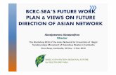 BCRC-SEASEA S FUTURE WORK ’S FUTURE WORK PLAN & …...INTRODUCTION TO BCRC‐SEA –HISTORY 1995 1997 29 Oct 2005 2006 Article 14 of th B l Decision III/19 e ase Id i Convention