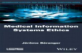 Medical Information Systems Ethics...several years now, ethics has also focused on the emergence of new technologies, particularly those to be used for medical information and communication