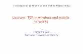 Lecture: Lecture: TCP in wireless and mobile TCP in ...wmnlab.ee.ntu.edu.tw/introwmn/Lec8_TCP.pdf · TCP in Wireless and Mobile Networks • References – K. Pentikousis, "A survey