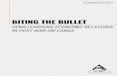 BITING THE BULLET...Biting the Bullet -- Demilitarising Economic Relations in Post-war Sri Lanka | 2 3 See Kadirgamar, A (2013), The Question of Militarisation in Post-war Sri Lanka,