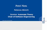 Rebecca Albrecht Seminar: Automata Theory Chair of ... · Conclusion •Petri Nets allow for a concise representation of concurrent processes. •In general, Petri Nets recognize