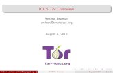 Andrew Lewman andrew@torproject.org August 4, 2010 · Andrew Lewman andrew@torproject.org ICCS Tor Overview August 4, 2010 12 / 15 Mobile Operating Systems Entirely new set of challenges