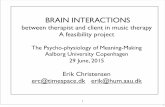 BRAIN INTERACTIONS · 3 PROJECT To investigate brain interactions in music therapy by means of wireless EEG technology 1. Intention 2. Necessity 3. Possibilities: Consumer-grade and