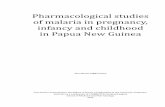 Pharmacological studies of malaria in pregnancy, …...This thesis contains the details of five published pharmacokinetic studies performed in Papua New Guinea. The majority of the