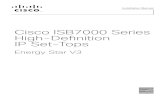 Cisco ISB7000 Series High-Defi nition IP Set-Tops · Cisco ISB7000 Series High-Defi nition IP Set-Tops Energy Star V3 Installation Manual
