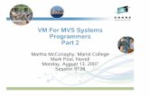 VM For MVS Systems Programmers Part 2 · 0233 CMS NSS 0000256K 00000 0000D EW A 00196 00-15 NO 00020 00023 EW 00F00 013FF SR. 10 Comparing CMS Versus TSO. 11 CMS vs. TSO • CMS is