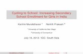 Cycling to School: Increasing Secondary School Enrollment ... · Muralidharan & Prakash Cycling to School 9 / 55. Policy Intervention I Unique hybrid of demand and supply-sided intervention