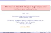Stochastic Fractal Burgers type equations with ... · Stochastic Fractal Burgers type equations with conservation laws Bin XIE International Young Researchers Empowerment Center,