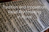 Tradition and Innovation: Relief Printmaking in Korea · 1:00 pm Presentation/ Final Critique Last Day. Excursions/Special Trips Cheongju Korean Early Printing Museum: Jikji, the