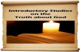 Introductory Studies - Truth about God · Father in spirit and in truth: for the Father seeketh such to worship him. – True worshippers worship the Father, the only true God, in