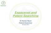 Espacenet and Patent Searching - DBEI...• General search for information on patent specifications • Novelty or Inventive Step search to see if our idea is “out there” • “Freedom
