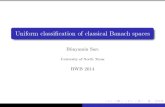 Uniform classification of classical Banach spacesbanach/bwb2014/slides/Sari.pdf · Uniform classi cation of classical Banach spaces Bun yamin Sar University of North Texas BWB 2014.