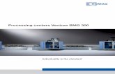 Processing centers Venture BMG 300 - HOMAG · Processing centers Venture BMG 300 MARTINI-werbeagentur.de 04/2015 Individuality is the standard. Just 3 steps to your new machine. Gantry