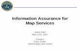 Information Assurance for Map Servicesproceedings.ndia.org/jsem2007/4054_Tudan.pdf · • DIACAP (“DoD Information Assurance Certification and Accreditation Process” - DoDI 8510.bb)