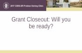 CDBG-DR Grant Closeout: Will You Be Ready? · •Fin Rept 06a •Identify amount of grant funds that have been drawn, returned by the grantee, or remaining balance that will be left