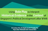 Using Role Play to Interpret Historical Evidence in the ... · Mohammed Tahir, Siti Nordiana 2. Jamit Singh, Chen Ah Koon 3. Mohammed Tahir, Siti Nordiana 4. Possibly: Soh Loh Boon,