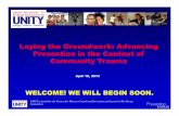 Laying the Groundwork: Advancing Prevention in the …...Please tell us the name of your organization and where you are joining us from. Use chat to answer Laying the Groundwork If