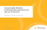 Catastrophe Models: knowing what questions to ask as a ...€¦ · Catastrophe Modelling Conference earlier this month . 3 “Boards don’t understand what a return period is.”