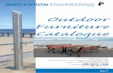 Outdoor Furniture Catalogue - Innovation Engineering · and 950 seat (see page 3) Galvanised steel powder coated Galvanised steel legs In-ground (shown) or bolt down 2m long, 1.9m