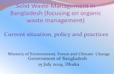 Solid Waste Management in Bangladesh (focusing on organic ... · Waste management Masterplan In 2005, JAICA developed a masterplan of Dhaka city and to develop capabilities and management