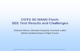 COTS 3D NAND Flash: SEE Test Results and Challenges · 2019-03-07 · COTS 3D NAND Flash: SEE Test Results and Challenges Author: Edward Wilcox, Michael Campola, Kenneth LaBel Subject: