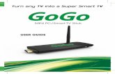 MINI PC/Smart TV Stick...Thank you for purchasing the GoGo Smart TV Stick powered by Android. The operational guidelines below are a quick and convenient guide to its main functions