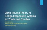 Using Trauma Theory to Design Responsive Systems for Youth … · 2016-09-15 · Using Trauma Theory to Design Responsive Systems for Youth and Families ... Peer Support . Services