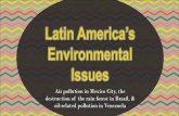 Air pollution in Mexico City, the destruction of the rain ...€¦ · Air pollution in Mexico City, the destruction of the rain forest in Brazil, & oil-related pollution in Venezuela
