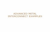 ADVANCED METAL INTERCONNECT EXAMPLESbbaas/116/notes/... · • Microprocessor interconnect • 8 levels of metal • Steadily increasing pitch and thickness with higher levels for