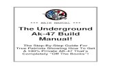 The Underground AK-47 Build Manual€¦ · *** MAIN MANUAL *** The Underground Ak-47 Build Manual ! The Step-By-Step Guide For True Patriots Showing How To Get A 100% Private AK-47