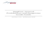 SingPost’s Dangerous Goods / General Prohibitions · 3 Dangerous goods 3.1 The insertion of dangerous goods as described in the Convention and Regulations shall be prohibited in