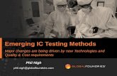 Emerging IC Testing MethodsEmerging IC Testing Methods Major changes are being driven by new Technologies and Quality & Cost requirements Phil Nigh phil.nigh@globalfoundries.com Purpose
