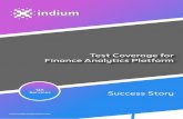 Test Coverage for Finance Analytics Platform - Success Story · maximum test coverage. Setting up of a QA Implementation Process cycle has increased the Defect Identiﬁcation Rate