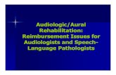 Audiologic/Aural Rehabilitation: Reimbursement Issues for ... · audiologic/aural rehabilitation, ASHA, 2001) Role of Audiologist ... introduction, and ways to contact key decision-makers.