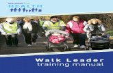 Walk Leader training manual - Public Health Agency · All Walk Leaders are provided with training updates, networking opportunities, and advice and support on establishing, promoting