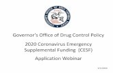 Governor’s Office of Drug Control Policy 2020 Coronavirus ... · • $5.2 M available through ODCP via CESF Program • $4.1 M. to state agencies • $1.1 M. to local agencies (plus