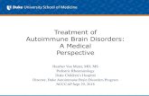 International Autoimmune Encephalitis Society | Autoimmune … · Treatment of Autoimmune Brain Disorders: A Medical Perspective Heather Van Mater, MD, MS Pediatric Rheumatology Duke